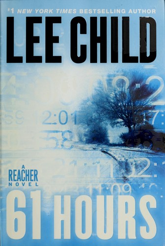 61 Hours: Jack Reacher Novel #14