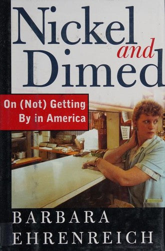 Nickel And Dimed: On (Not) Getting By In America: on (not) getting by in America