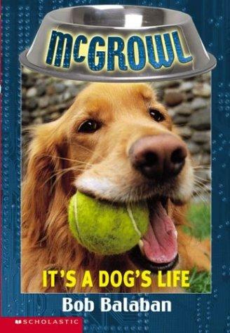 It's A Dog's Life ( Mcgrowl # 2 )