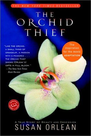 The Orchid Thief: A True Story Of Beauty And Obsession (Ballantine Reader's Circle)