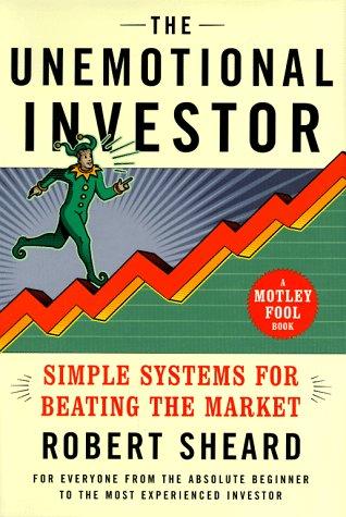 The Unemotional Investor : Simple Systems For Beating The Market: simple systems for beating the market