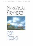 Personal Prayers For Teens: brief meditations and prayers dealing with erxperiences common to teenagers