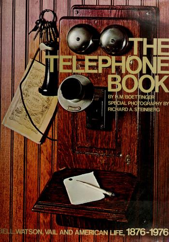 The Telephone Book: Bell, Watson, Vail And American Life, 1876-1976: Bell, Watson, Vail and American life, 1876-1976