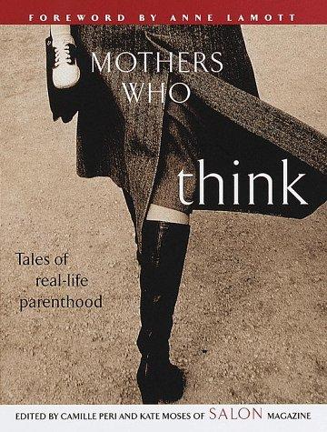 Mothers Who Think: Tales Of Real-Life Parenthood