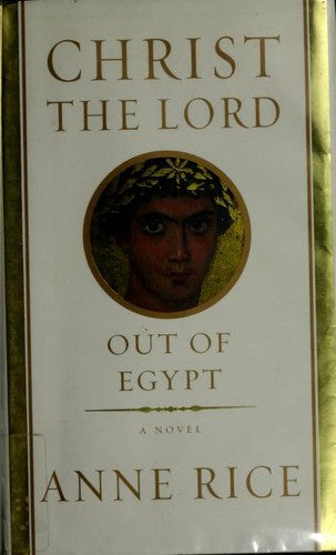 Christ The Lord: Out Of Egypt: out of Egypt : a novel