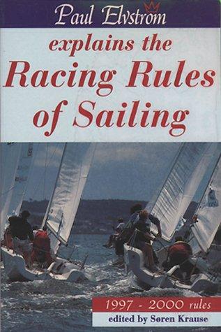 Paul Elvstrom Explains The Racing Rules Of Sailing: 1997-2000 Rules: 1997-2000 Rules