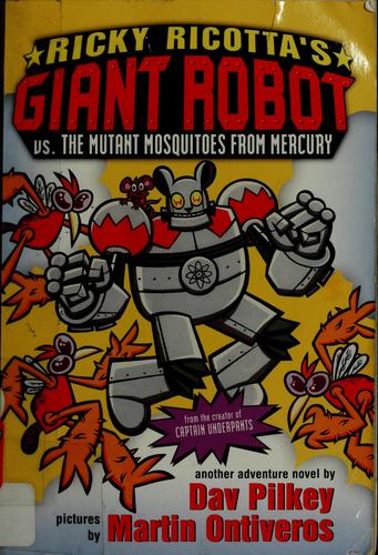 Ricky Ricotta's Mighty Robot Vs. The Mutant Mosquitoes From Mercury (Ricky Ricotta, No. 2): the second robot adventure novel