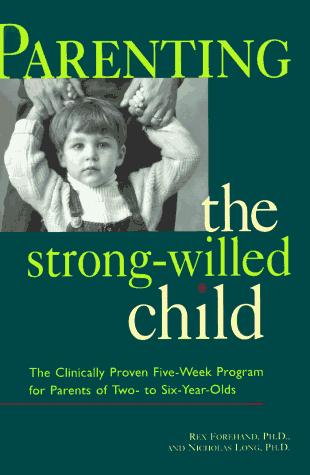 Parenting The Strong-Willed Child