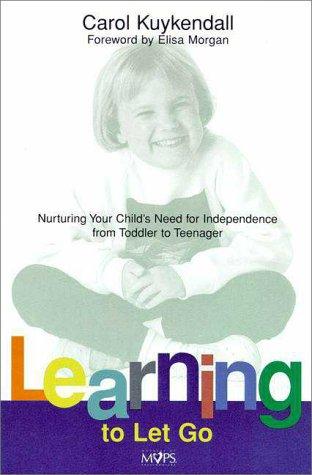 Learning To Let Go: When To Say Good-Bye To Your Children: when to say good-by to your children