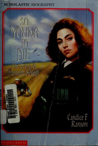 So Young To Die: The Story Of Hannah Senesh (Scholastic Biography)