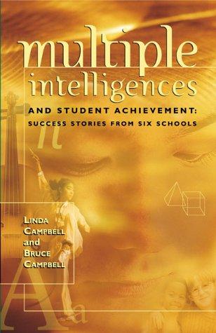 Multiple Intelligences And Student Achievement: Success Stories From Six Schools: success stories from six schools