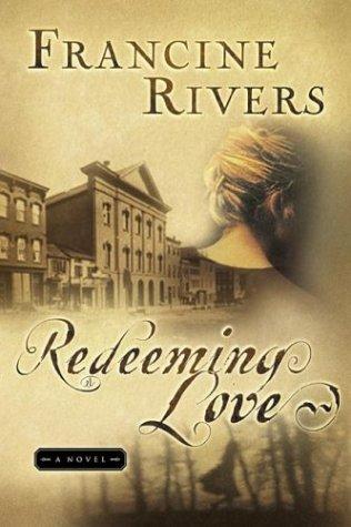 Redeeming Love: A Novel