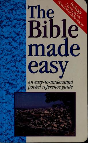 The Bible Made Easy: An Easy-To-Understand Pocket Reference Guide: An Easy-To-Understand Pocket Reference Guide