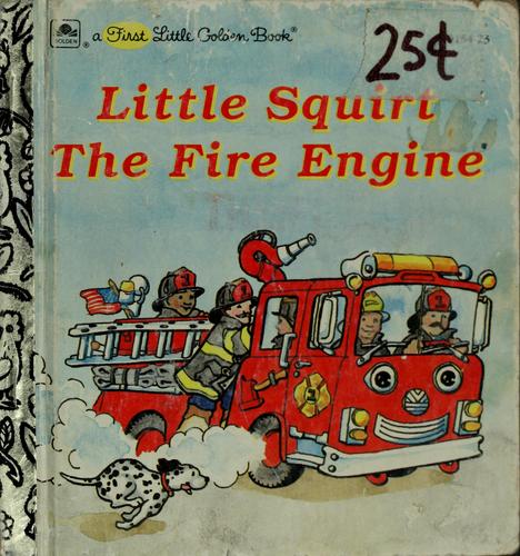 Little Squirt, The Fire Engine