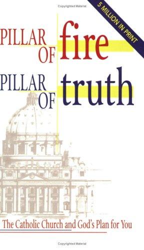 Pillar Of Fire, Pillar Of Truth: The Catholic Church And God's Plan For You