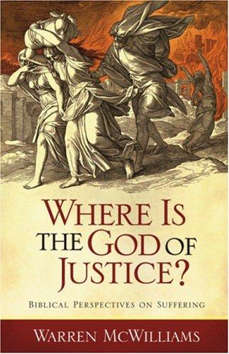 Where Is The God Of Justice? Biblical Perspectives On Suffering: biblical perspectives on suffering