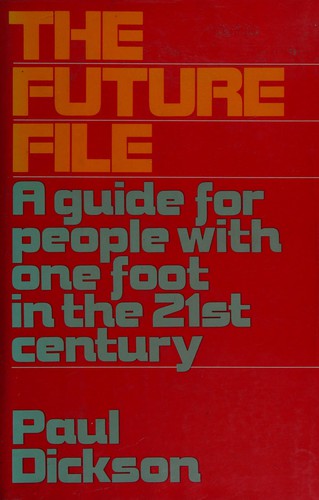 The future file: A guide for people with one foot in the 21st century