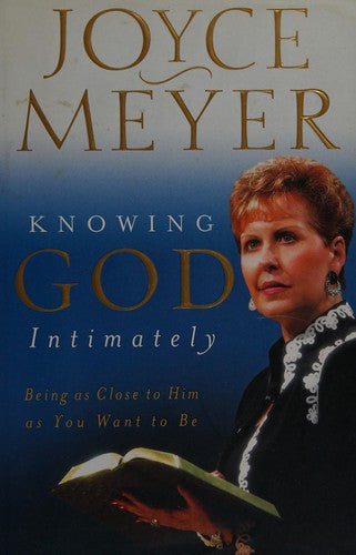 Knowing God Intimately: being as close to him as you want to be