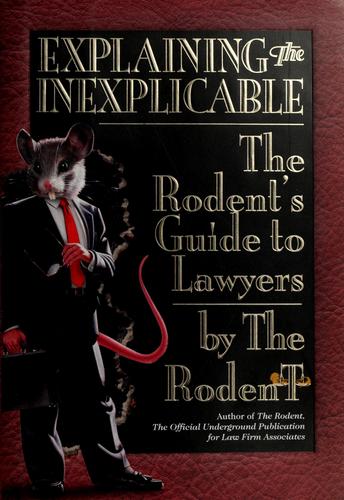Explaining The Inexplicable: The Rodent's Guide To Lawyers