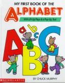 My First Book Of The Alphabet/With Lift-Up Flaps & A Pop-Up, Too!: with lift-up flaps & a pop-up too!