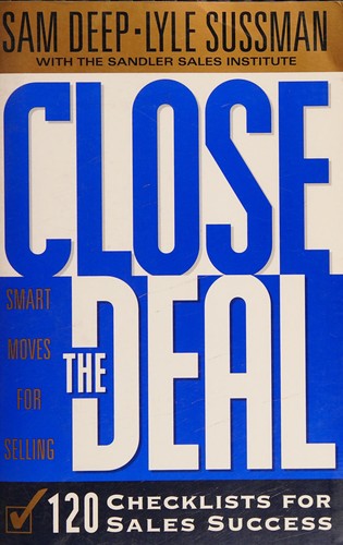 Close The Deal: 120 Checklists For Sales Success