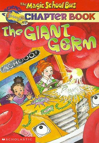 The Magic School Bus Chapter Book #06: The Giant Germ (Magic School Bus)