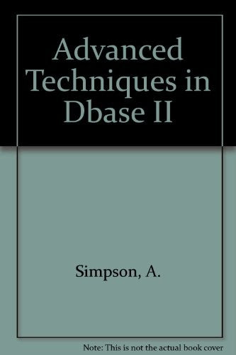 Advanced Techniques In Dbase II