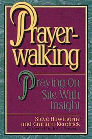 Prayer Walking: Praying On Site with Insight