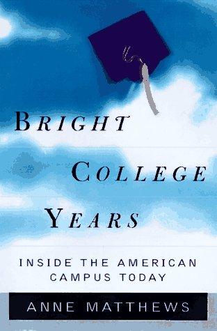 Bright College Years: Inside The American Campus Today