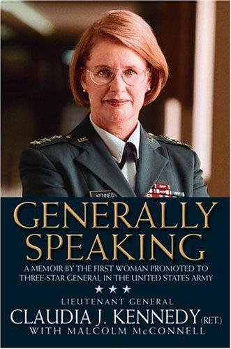 Generally Speaking: A Memoir By The First Woman Promoted To Three- Star General In The United States Army