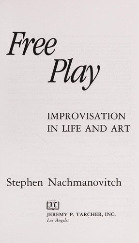 Free Play: Improvisation In Life And Art