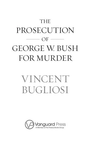 The Prosecution Of George W. Bush For Murder