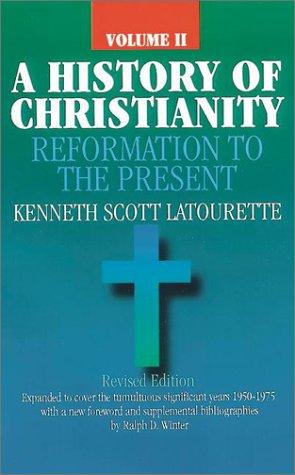 A History Of Christianity: Reformation To The Present (Volume 2: Ad 1500 - Ad 1975)