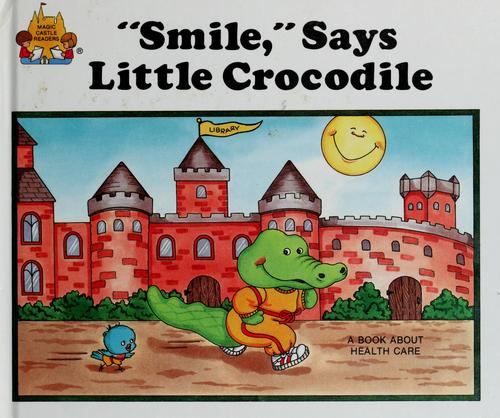 Smile, Says Little Crocodile (Magic Castle Readers Health And Safety)