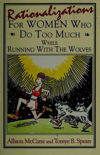 Rationalizations For Women Who Do Too Much While Running With The Wolves