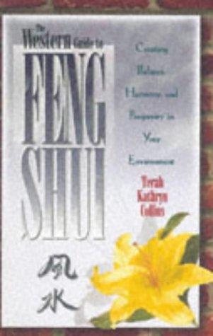 The Western Guide To Feng Shui: Creating Balance, Harmony, And Prosperity In Your Environment (Feng Shui): creating balance, harmony, and prosperity in your environment