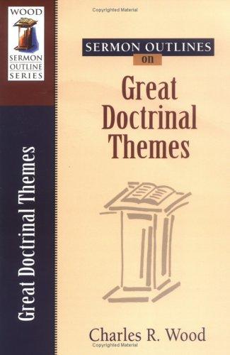 Sermon Outlines On Great Doctrinal Themes (Wood Sermon Outline Series) (Spanish Edition)