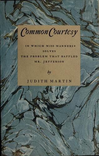 Common Courtesy: in which Miss Manners solves the problem that baffled Mr. Jefferson