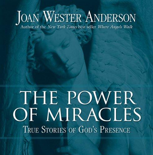 The Power Of Miracles: True Stories Of God's Presence
