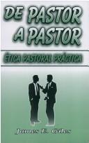De Pastor A Pastor: Etica Pastoral = A Practical Approach To Pastoral Ethics: (Spanish Edition)