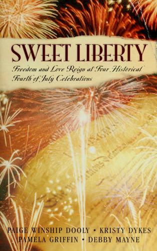 Sweet Liberty: Freedom's Cry/Free Indeed/American Pie/Lilly's Pirate (Inspirational Romance Collection)