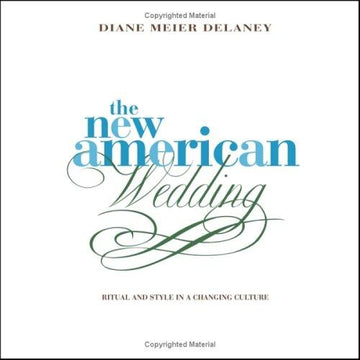 The New American Wedding: Ritual And Style In A Changing Culture