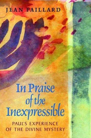 In Praise of the Inexpressible: Paul's Experience of the Divine Mystery