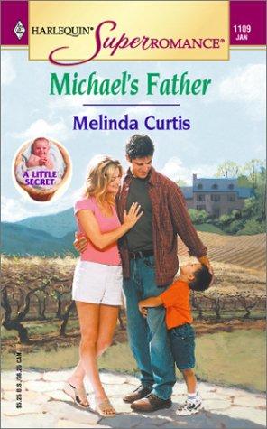 Michael's Father: A Little Secret (Harlequin Superromance No. 1109)
