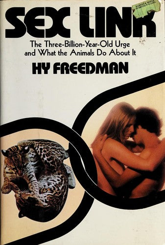 Sex Link: The Three-Billion-Year Urge and What the Animals Do About It