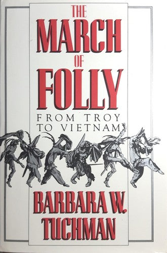 The March Of Folly: from Troy to Vietnam