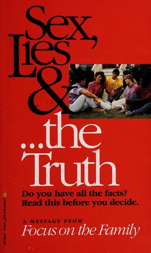 Sex, Lies & The Truth: A Message From Focus On The Family