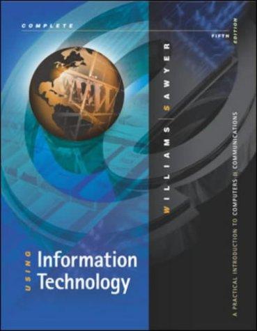 Using Information Technology: A Practical Introdution To Computers & Communications, Fifth Edition