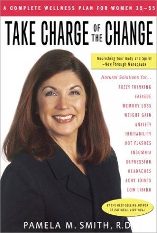 Take Charge Of The Change: nourishing your body and spirit- now through menopause