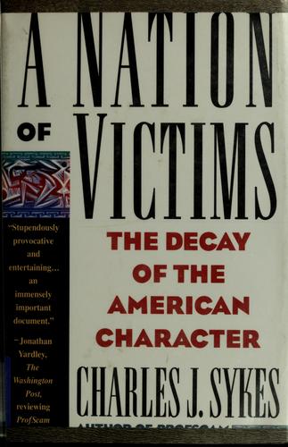A Nation Of Victims: The Decay Of The American Character